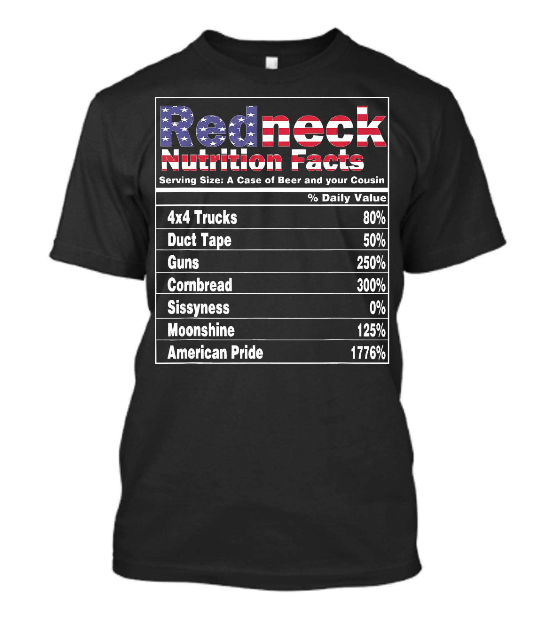 Redneck Nutrition Facts 4th Of July Country American Pride Cornbread Guns Moonshine Duct Tape 4x4 Trucks T-Shirt