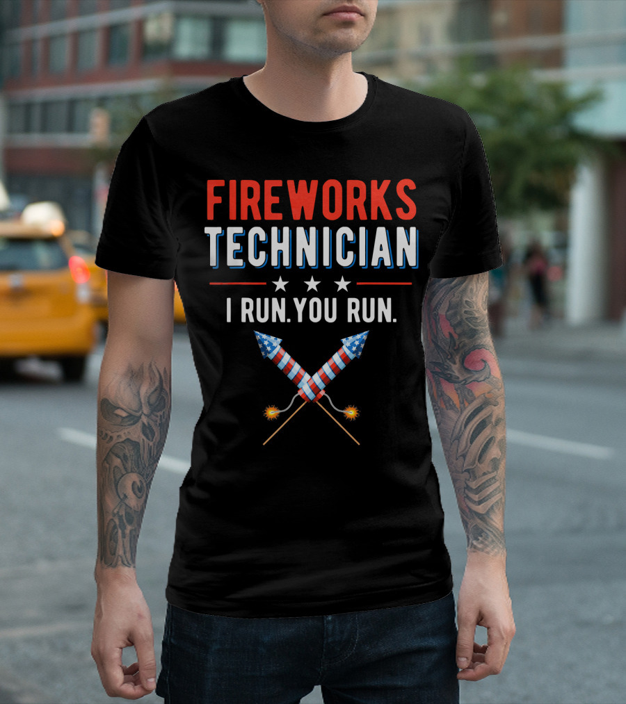 FIREWORKS TECHNICIAN I RUN YOU RUN Stars Rockets T-Shirt