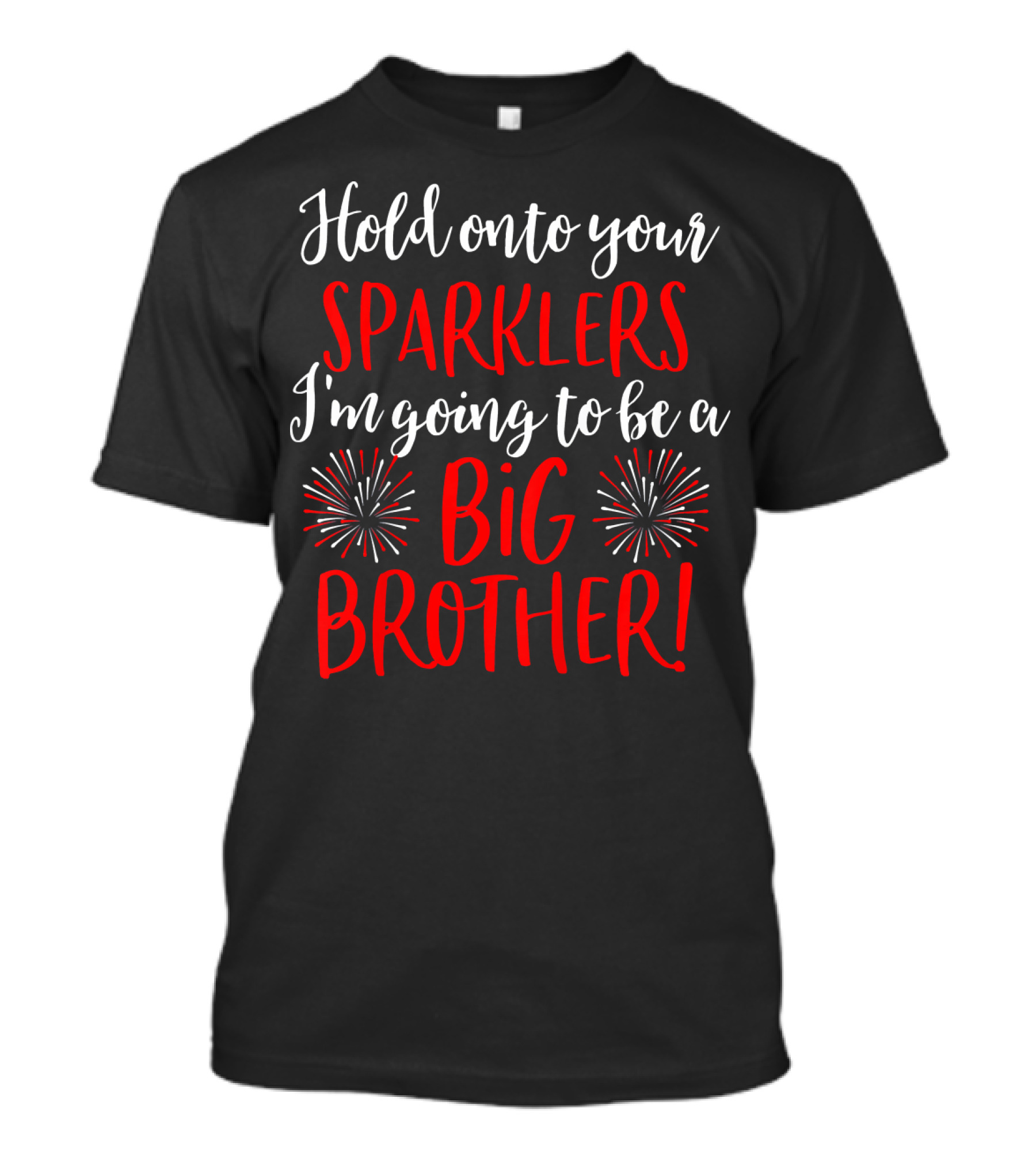 Hold Onto Your Sparklers I'm Going To Be A Big Brother 4th Of July Pregnancy Announcement T-Shirt