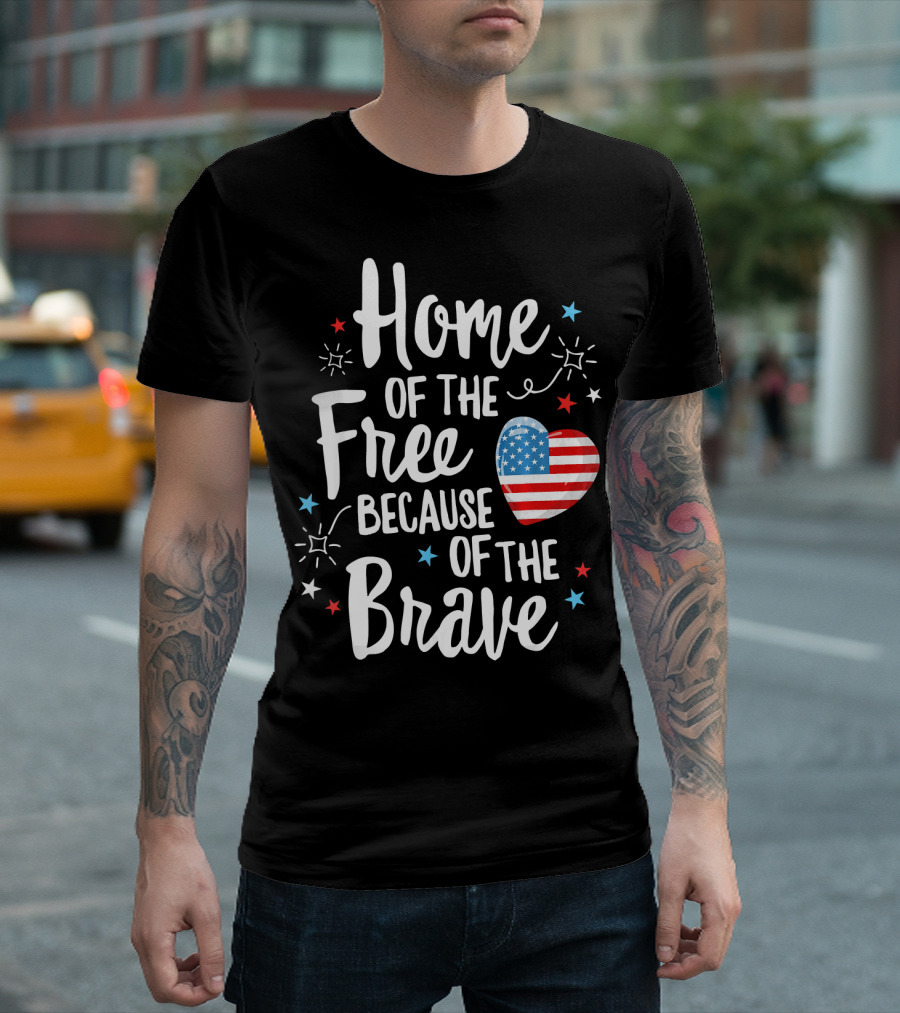 Home Of The Free Because Of The Brave American Flag Heart Fourth Of July T-Shirt