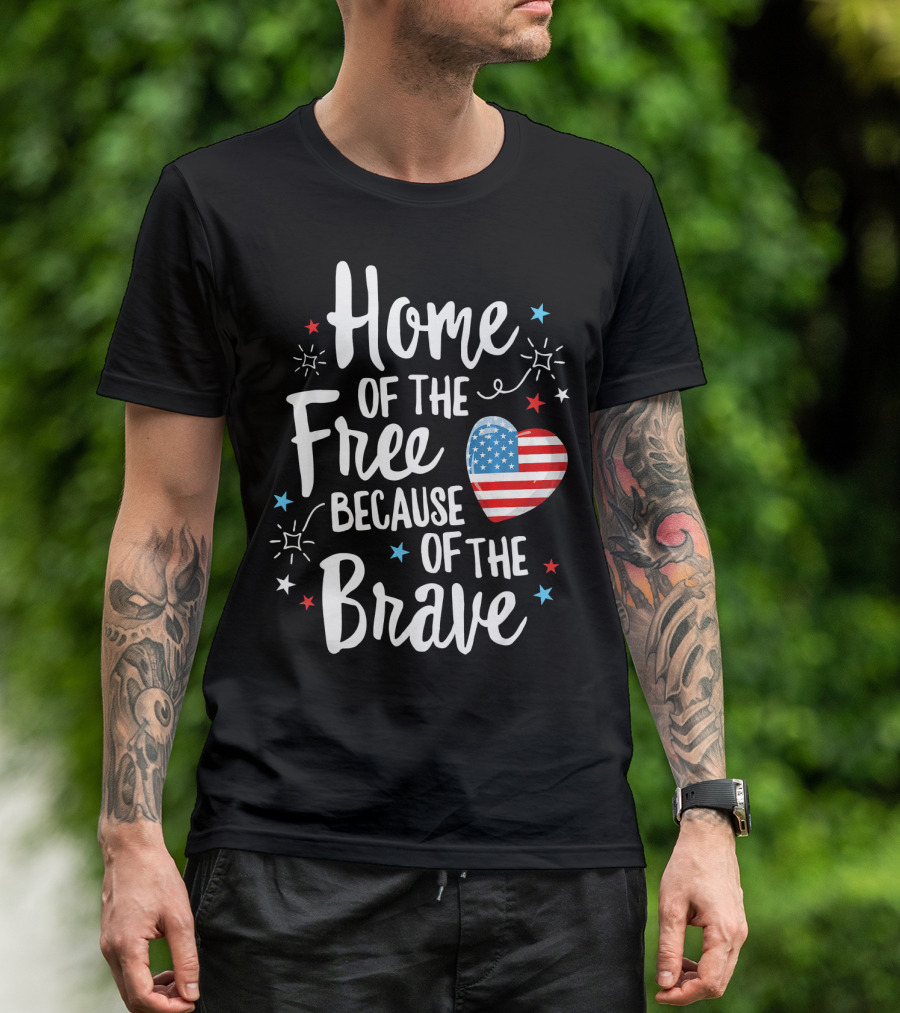 Home Of The Free Because Of The Brave American Flag Heart Fourth Of July T-Shirt