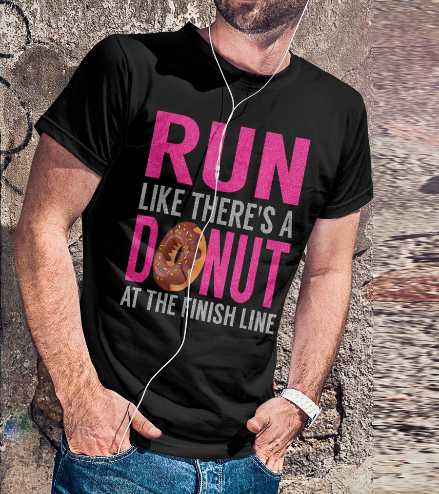 Run Like There's A Donut At The Finish Line With Sprinkles And Frosting T-Shirt