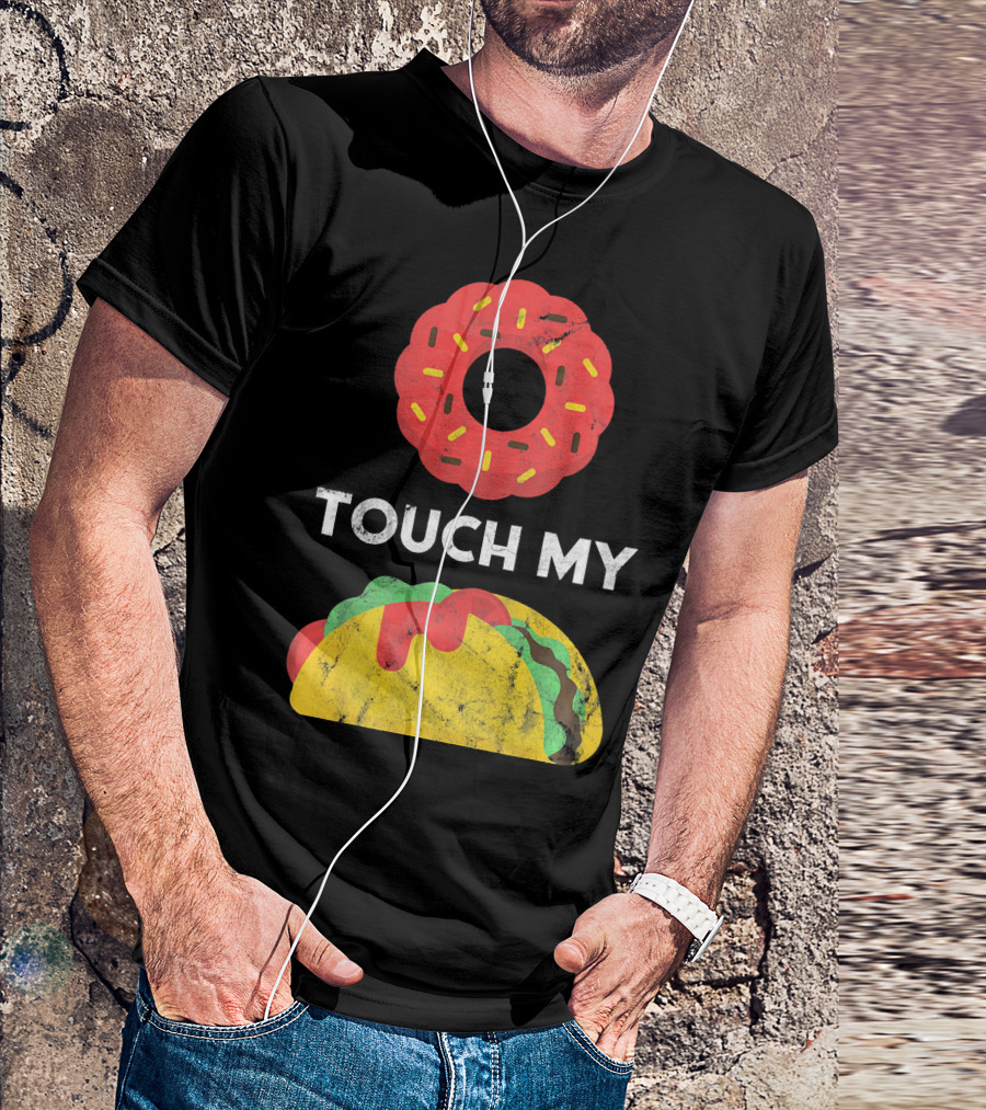 Touch My Donut Taco Pun For Cinco De Mayo Fun T-Shirt