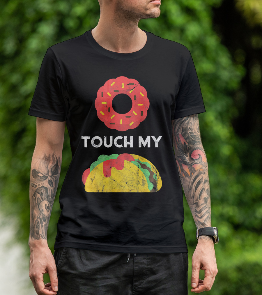 Touch My Donut Taco Pun For Cinco De Mayo Fun T-Shirt