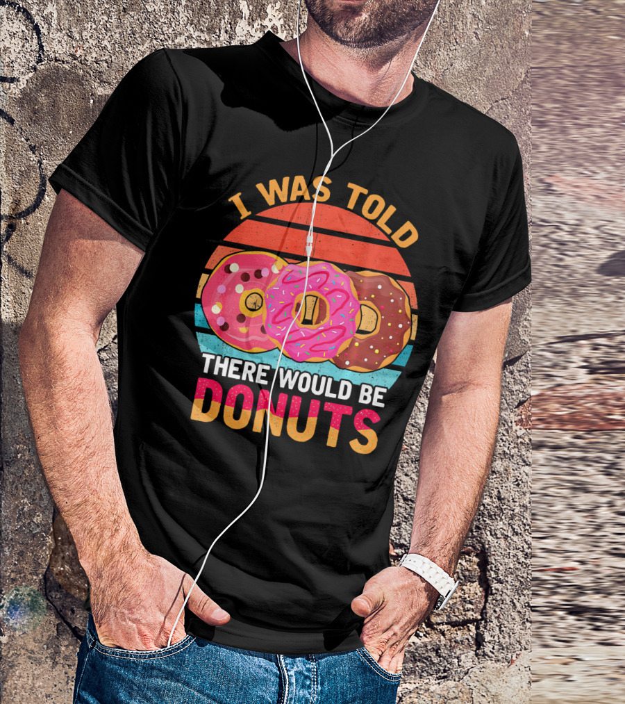 I Was Told There Would Be Donuts Vintage Retro T-Shirt