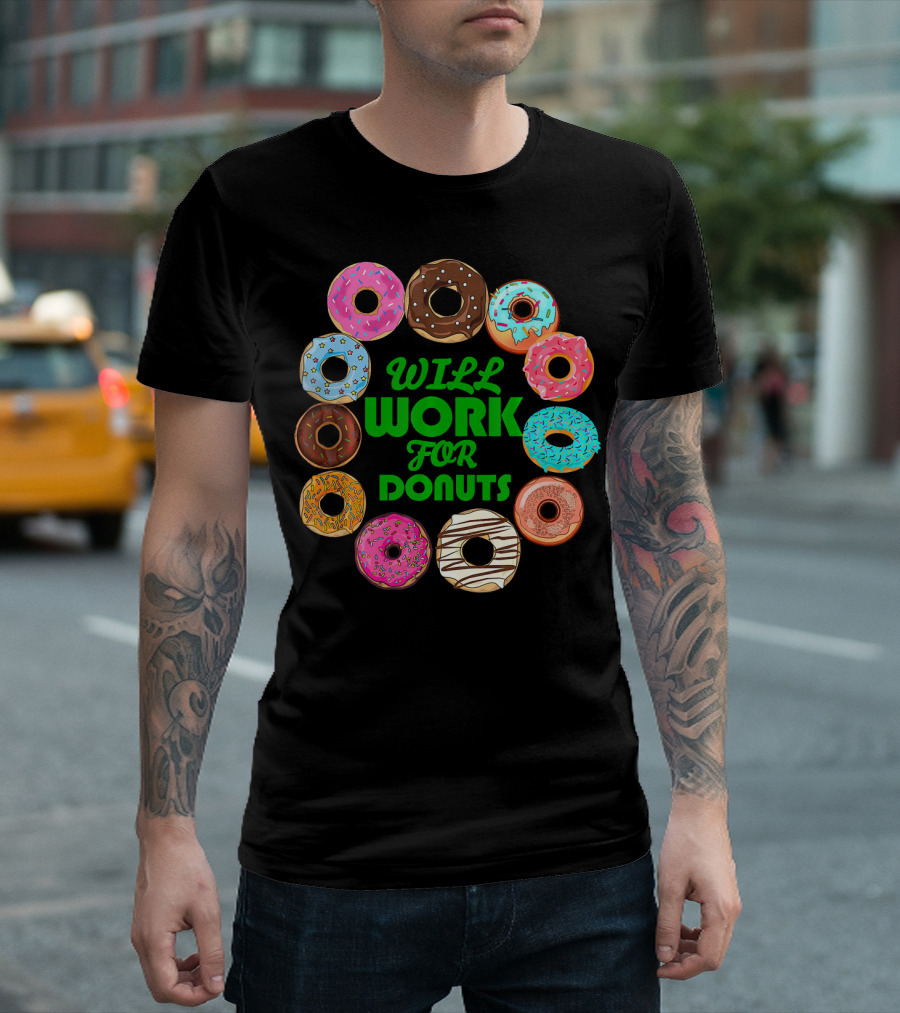 WILL WORK FOR DONUTS Funny Donut Circle Colorful Varieties T-Shirt