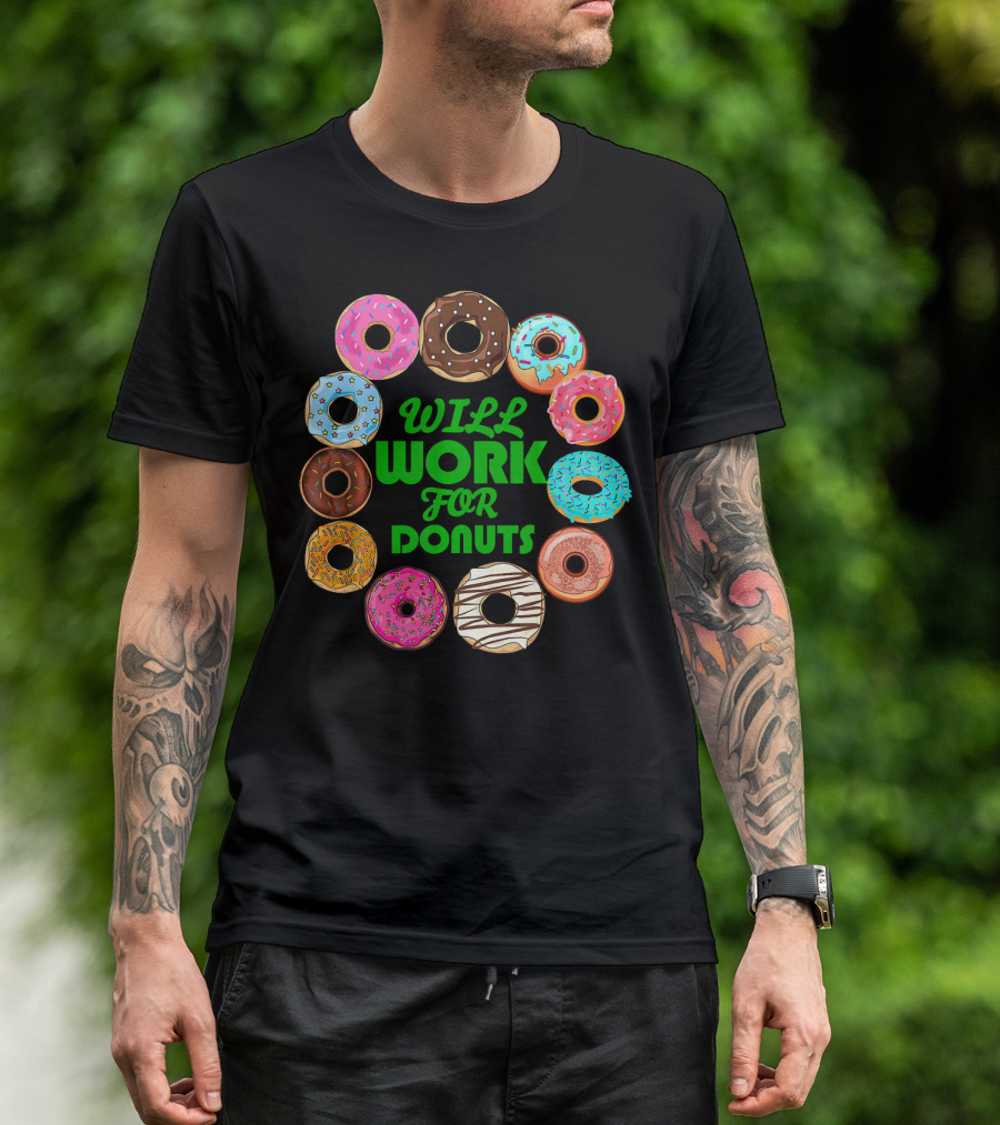 WILL WORK FOR DONUTS Funny Donut Circle Colorful Varieties T-Shirt