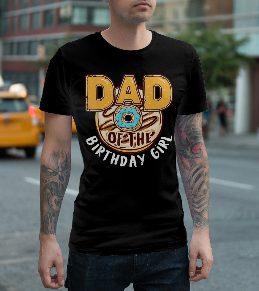 Dad O Donut Of The Birthday Girl T-Shirt