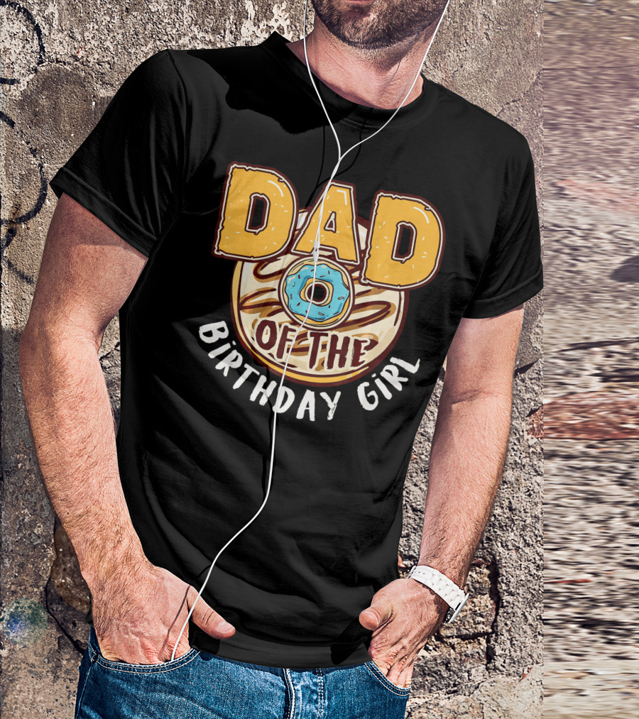 Dad O Donut Of The Birthday Girl T-Shirt
