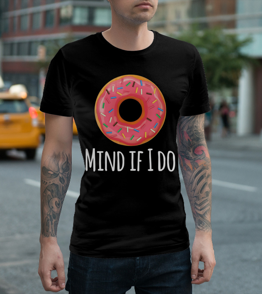 I Donut Mind If I Do Funny Donut Pink Sprinkles T-Shirt