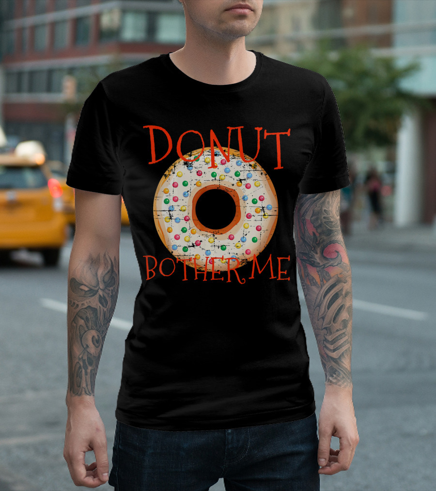 Donut Bother Me Colorful Sprinkles Donut T-Shirt