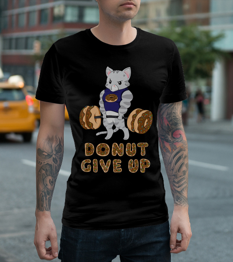 Donut Give Up Cat Deadlift Powerlifting Donut Gym T-Shirt
