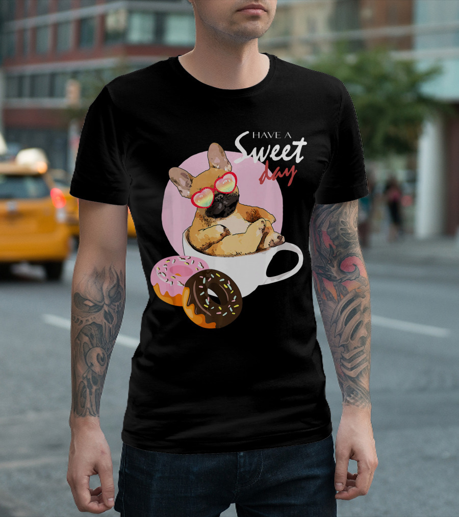 French Bulldog Sweet Day in Donut Cup T-Shirt