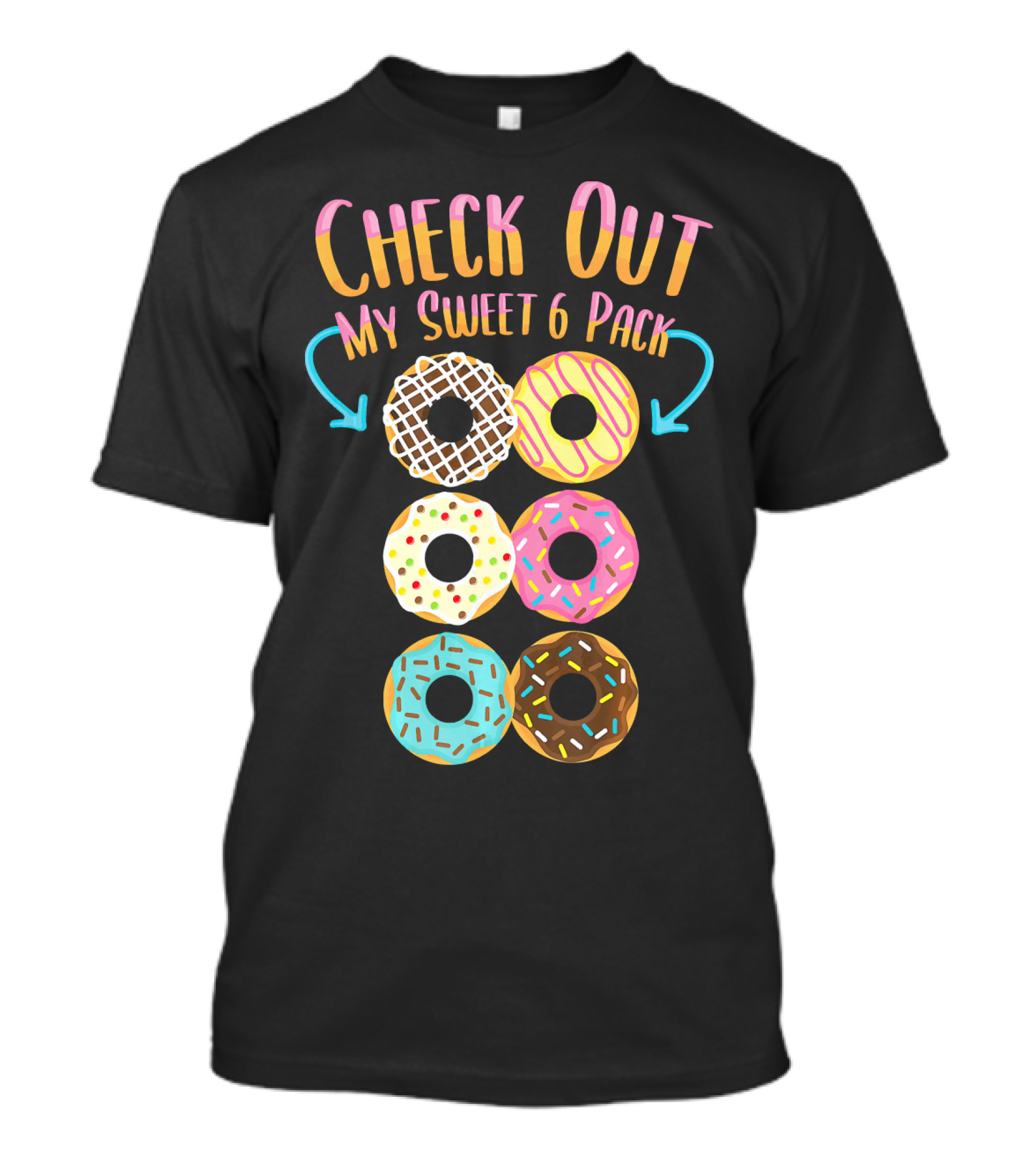 Check Out My Sweet 6 Pack Donut Doughnut T-Shirt