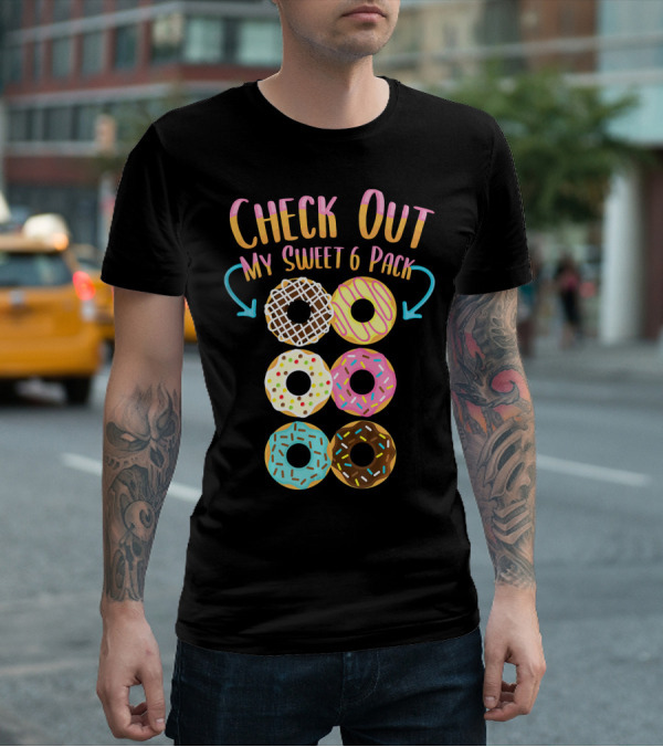 Check Out My Sweet 6 Pack Donut Doughnut T-Shirt