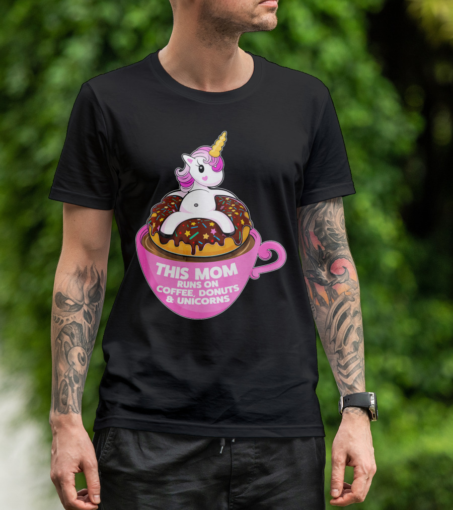 This Mom Runs On Coffee Donuts And Unicorns T-Shirt
