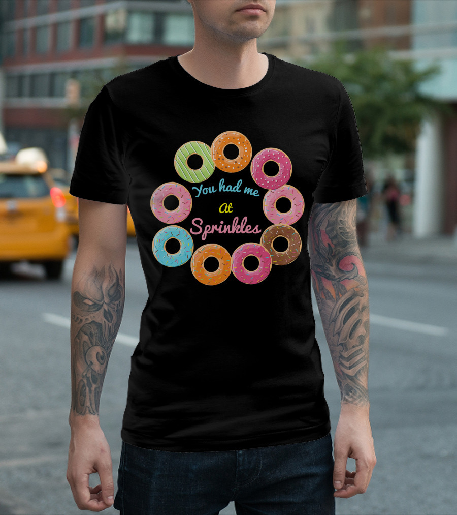 You Had Me At Sprinkles Colorful Donut Circle T-Shirt
