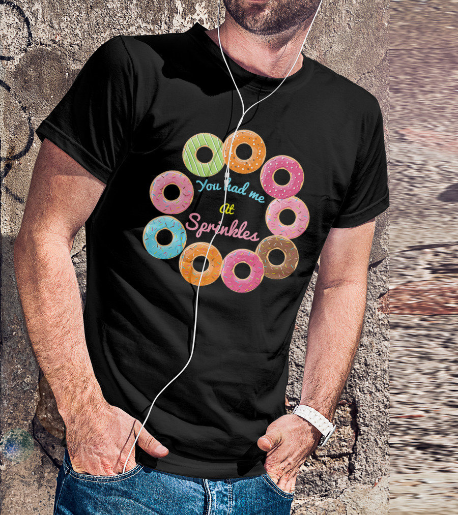 You Had Me At Sprinkles Colorful Donut Circle T-Shirt