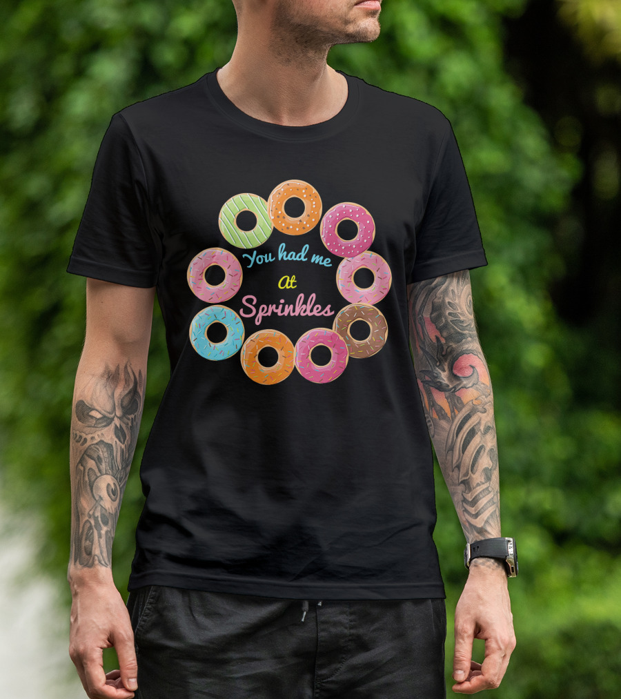 You Had Me At Sprinkles Colorful Donut Circle T-Shirt