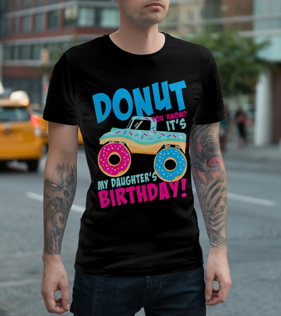 Donut You Know It's My Daughter's Birthday Monster Truck T-Shirt