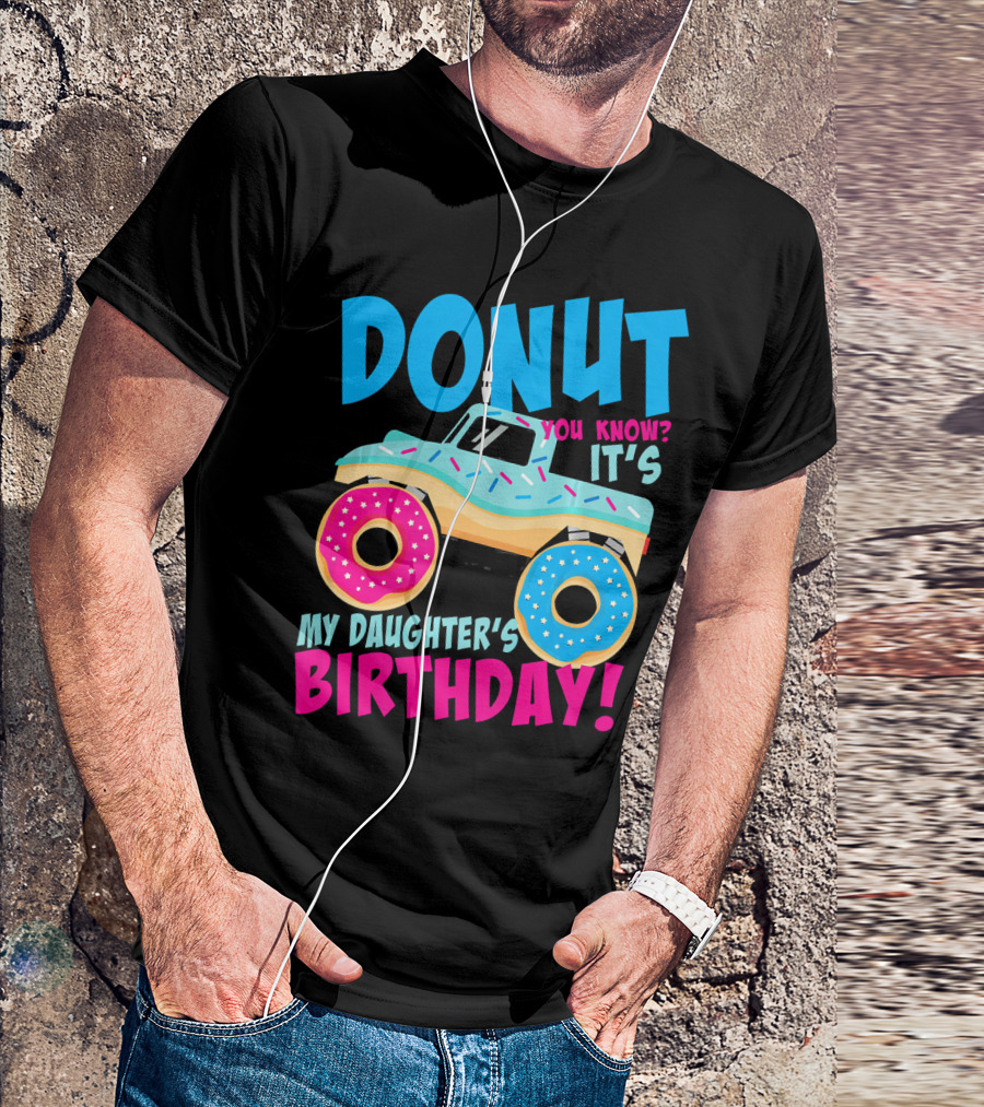 Donut You Know It's My Daughter's Birthday Monster Truck T-Shirt