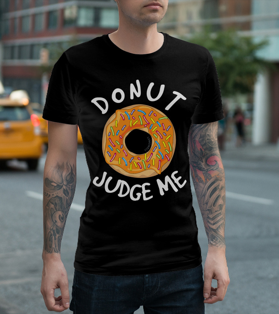 Donut Judge Me Funny Colorful Sprinkled Donuts T-Shirt