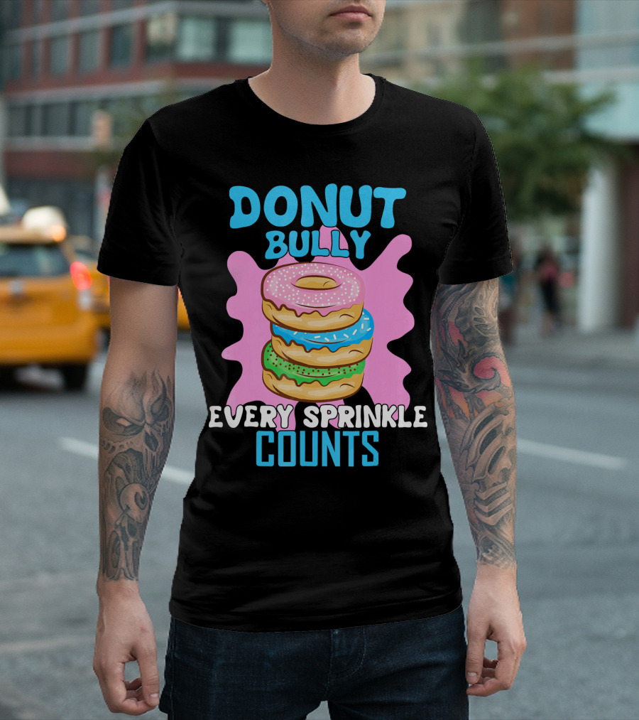 Donut Bully Every Sprinkle Counts T-Shirt