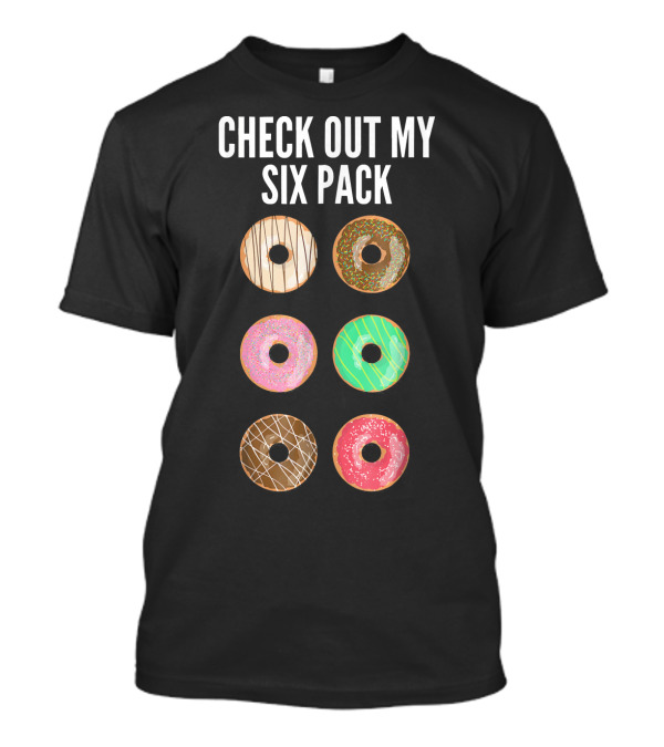 Check Out My Six Pack Donuts T-Shirt