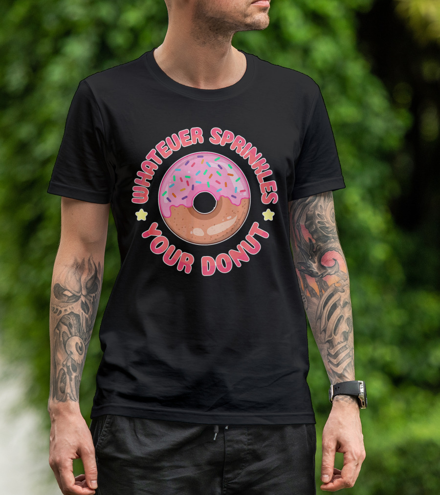 Whatever Sprinkles Your Donut Pink Frosted Sweet Treat T-Shirt