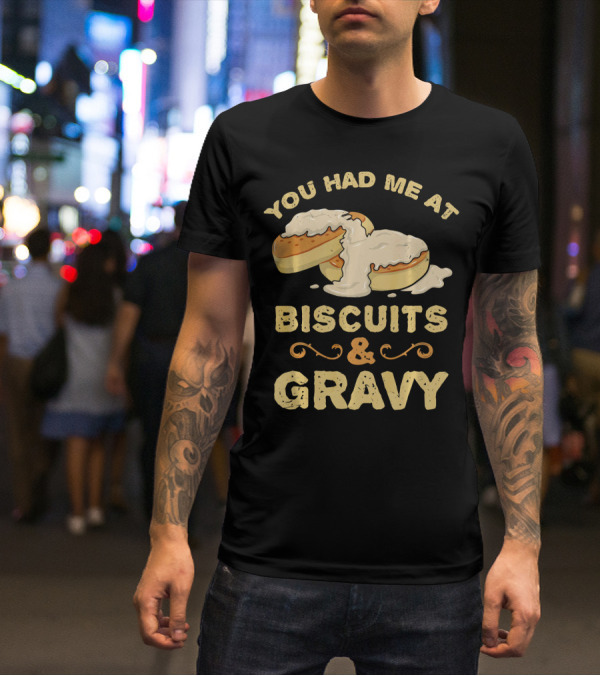 You Had Me At Biscuits And Gravy Donuts Lover Funny T-Shirt