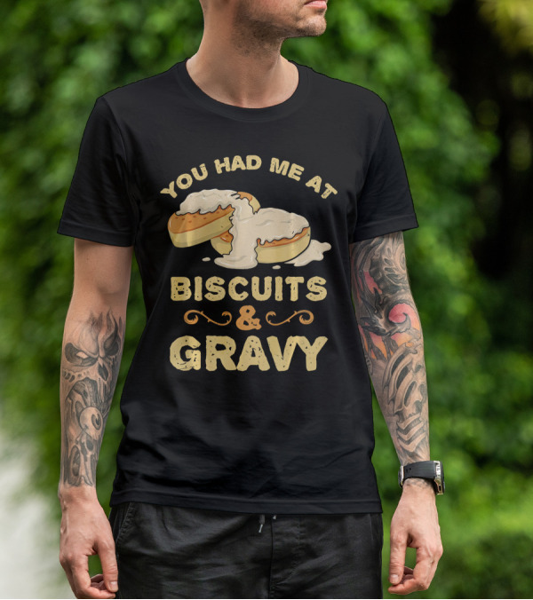 You Had Me At Biscuits And Gravy Donuts Lover Funny T-Shirt
