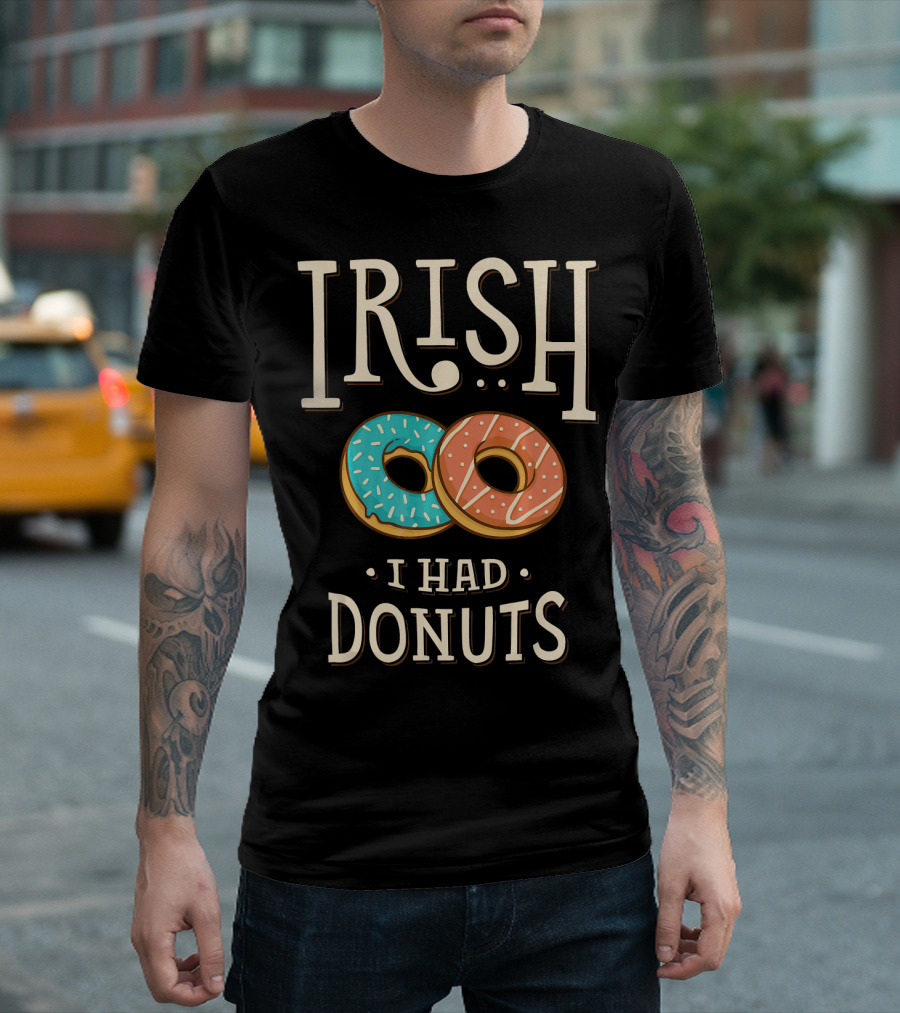 Irish I Had Donuts T-Shirt