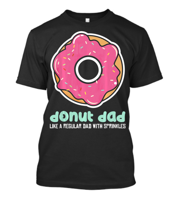 Donut Dad Like A Regular Dad With Sprinkles T-Shirt