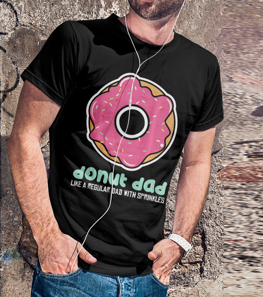 Donut Dad Like A Regular Dad With Sprinkles T-Shirt