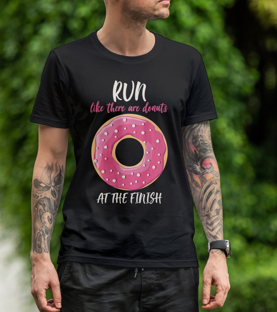 Run Like There Are Donuts At The Finish T-Shirt