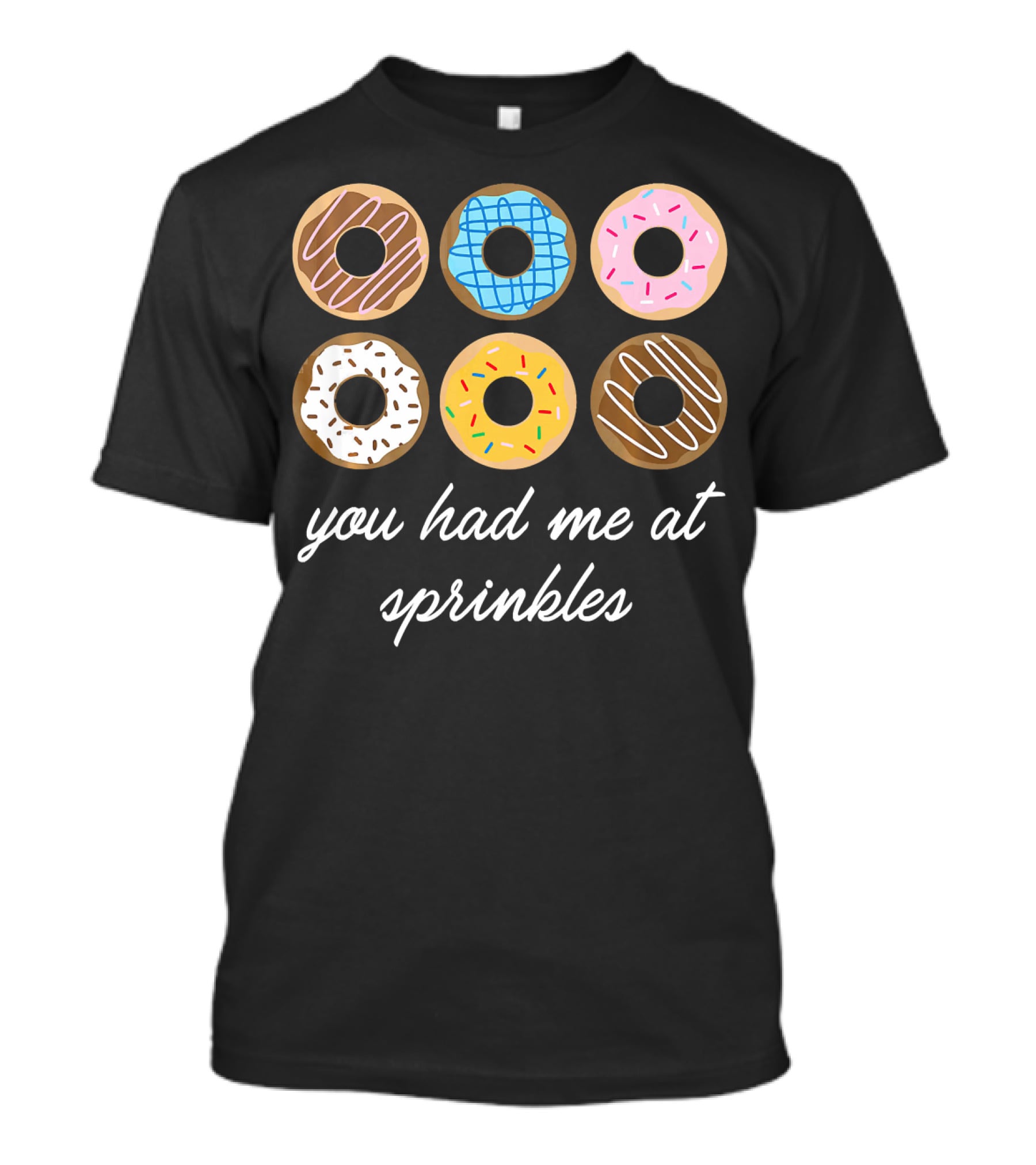 Funny Donut You Had Me At Sprinkles With Colorful Icing And Toppings T-Shirt