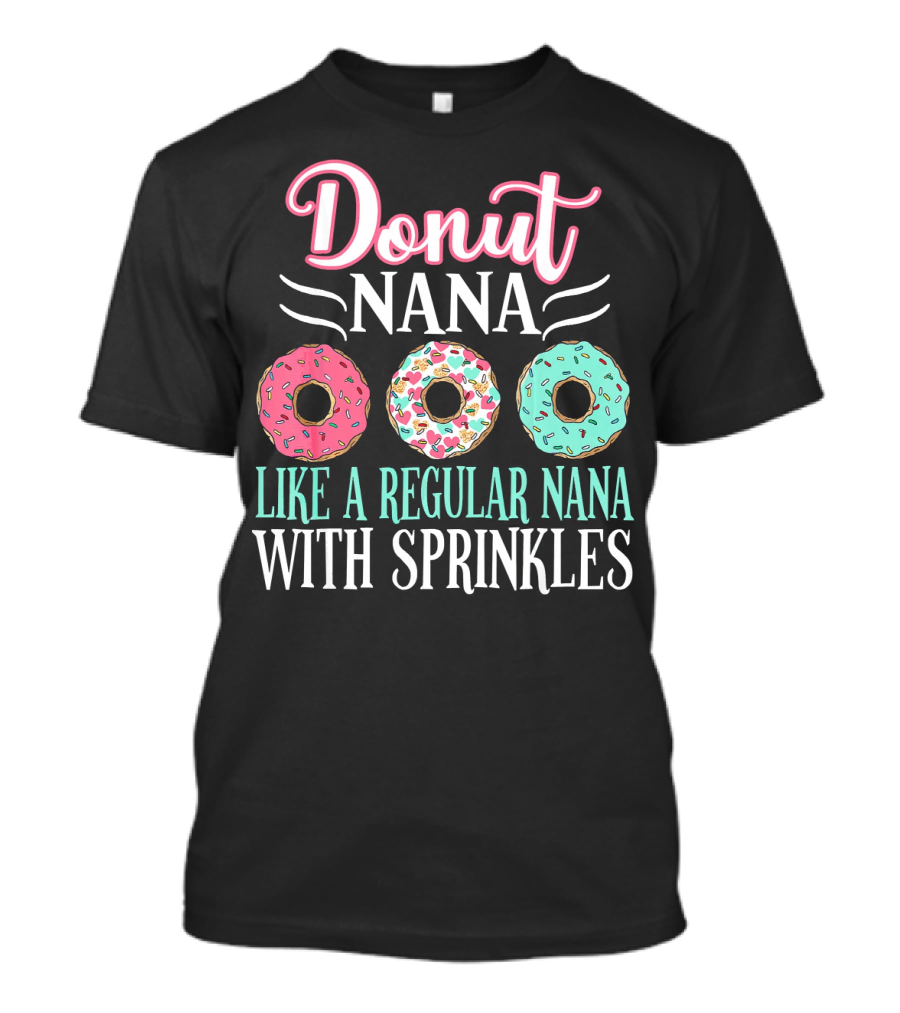 Donut Nana Like A Regular Nana With Sprinkles T-Shirt