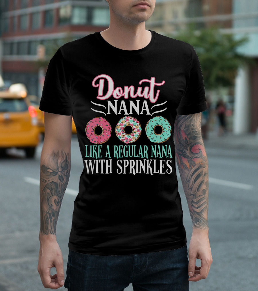 Donut Nana Like a Regular Nana With Sprinkles T-Shirt