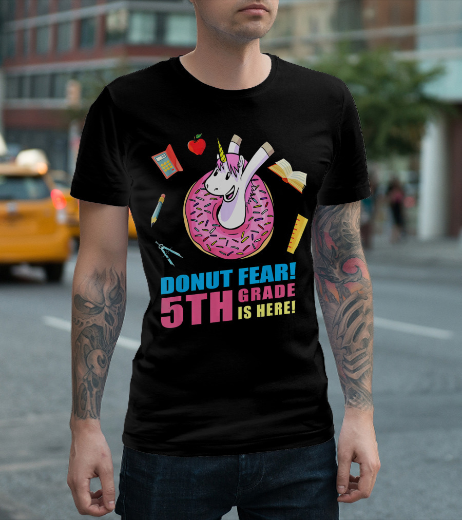 Donut Fear 5th Grade Unicorn with School Supplies Fun Back to School T-Shirt