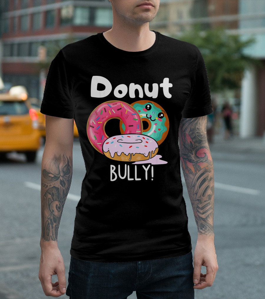 Donut Bully Sprinkled Donuts Cute Faces Anti Bully T-Shirt