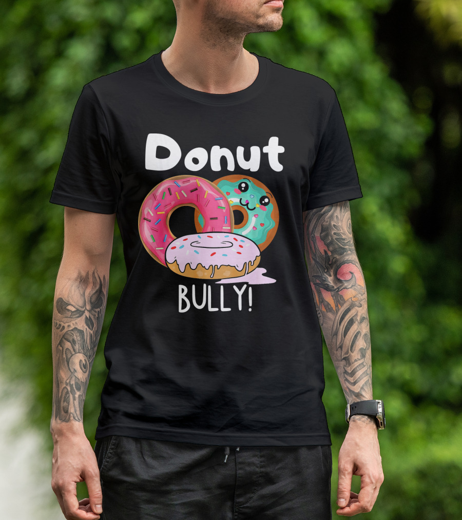 Donut Bully Sprinkled Donuts Cute Faces Anti Bully T-Shirt