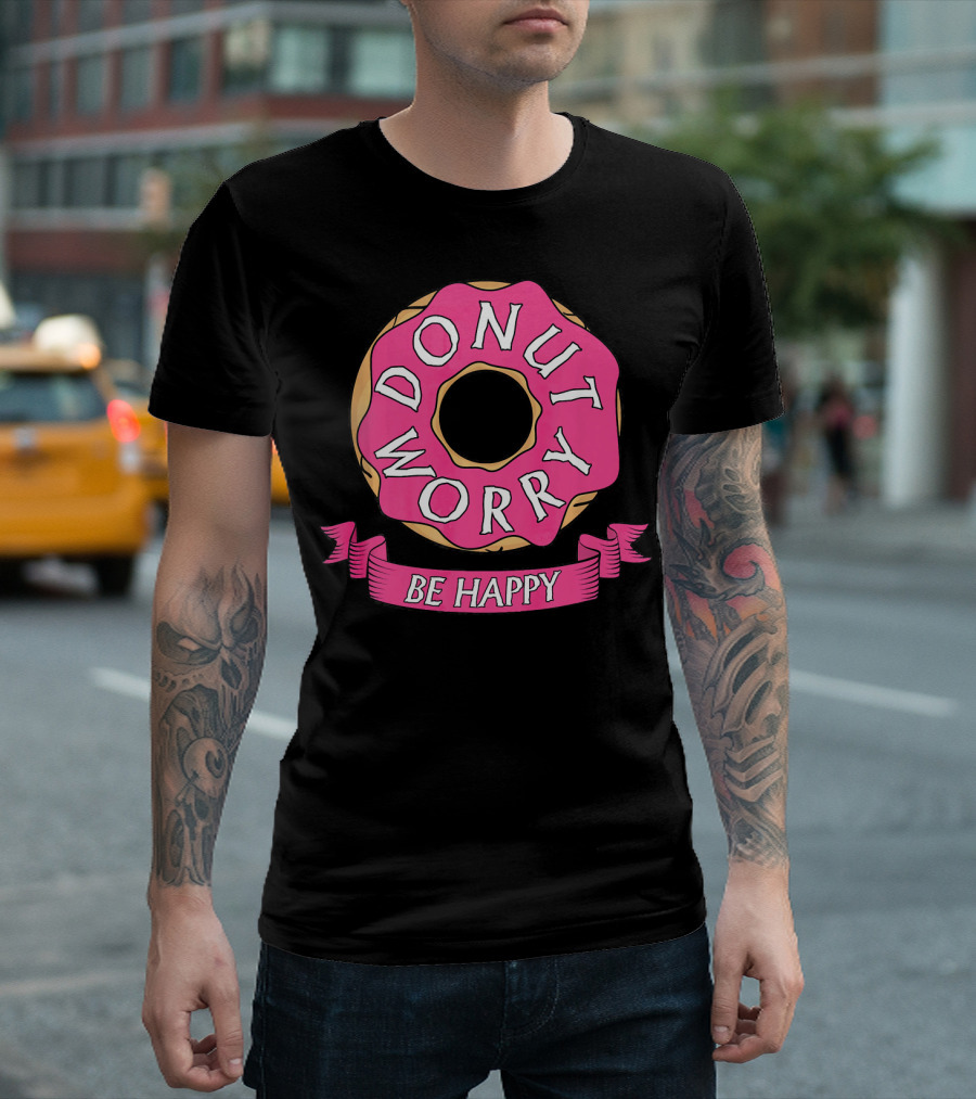DONUT WORRY BE HAPPY T-Shirt