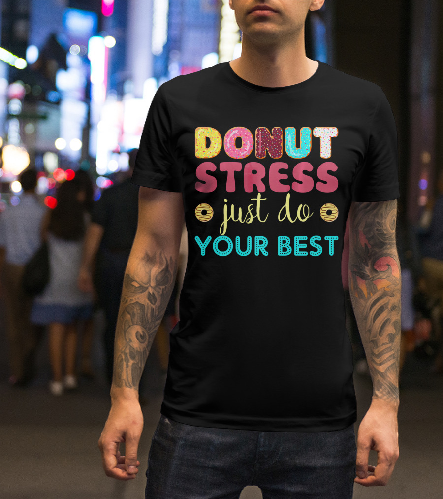 DONUT STRESS JUST DO YOUR BEST Donut Icons T-Shirt