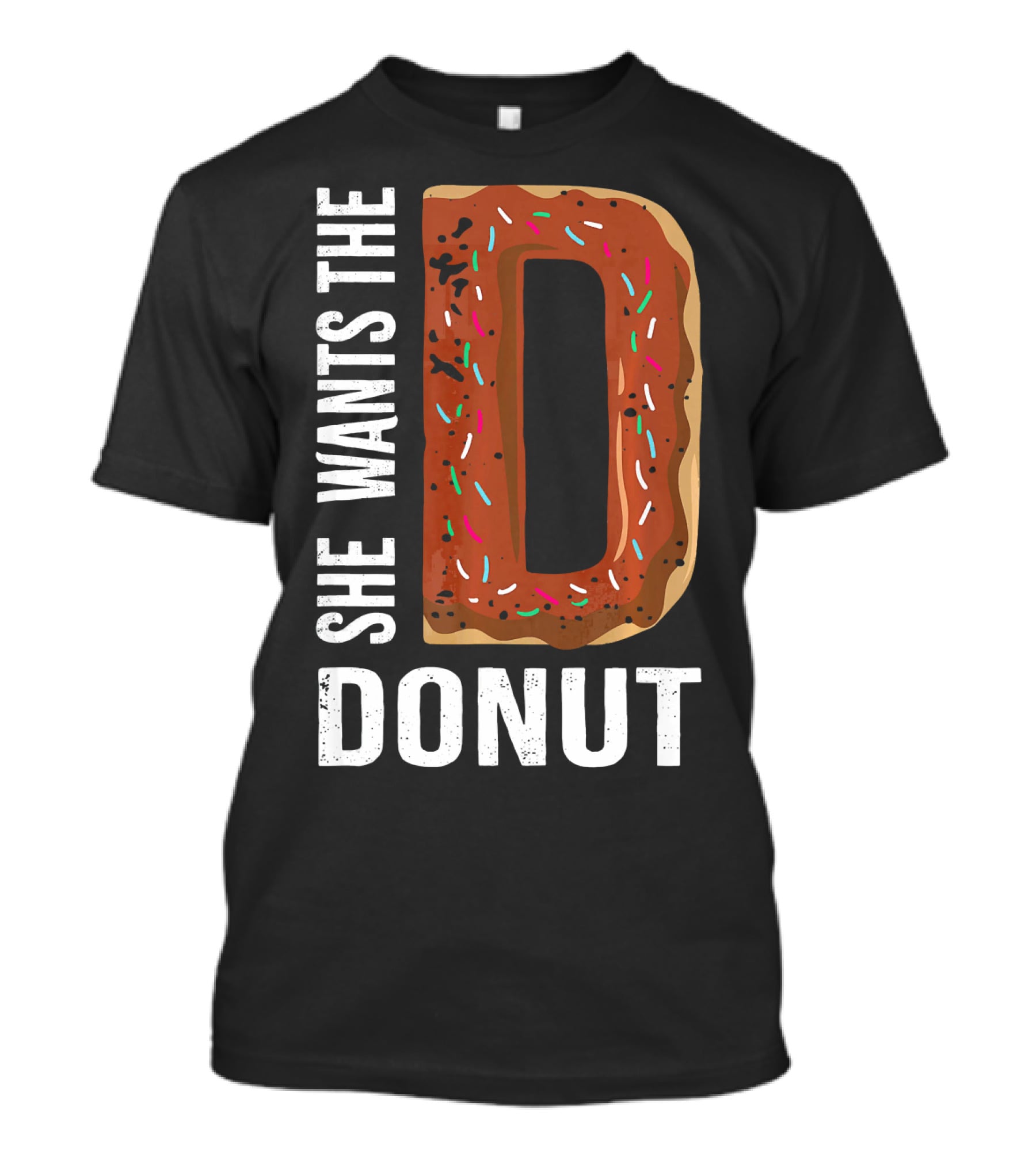 She Wants The D Donut Chocolate Candy T-Shirt