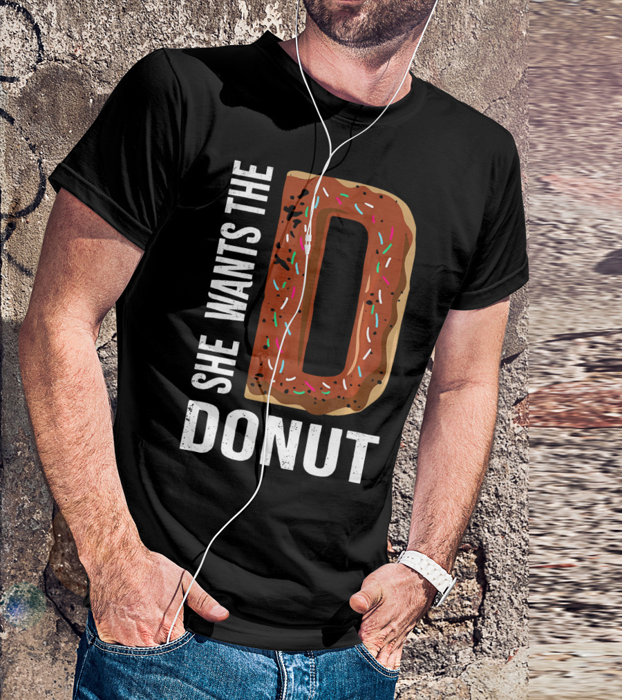 She Wants The D Donut Chocolate Candy T-Shirt