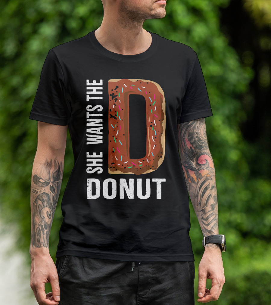 She Wants The D Donut Chocolate Candy T-Shirt
