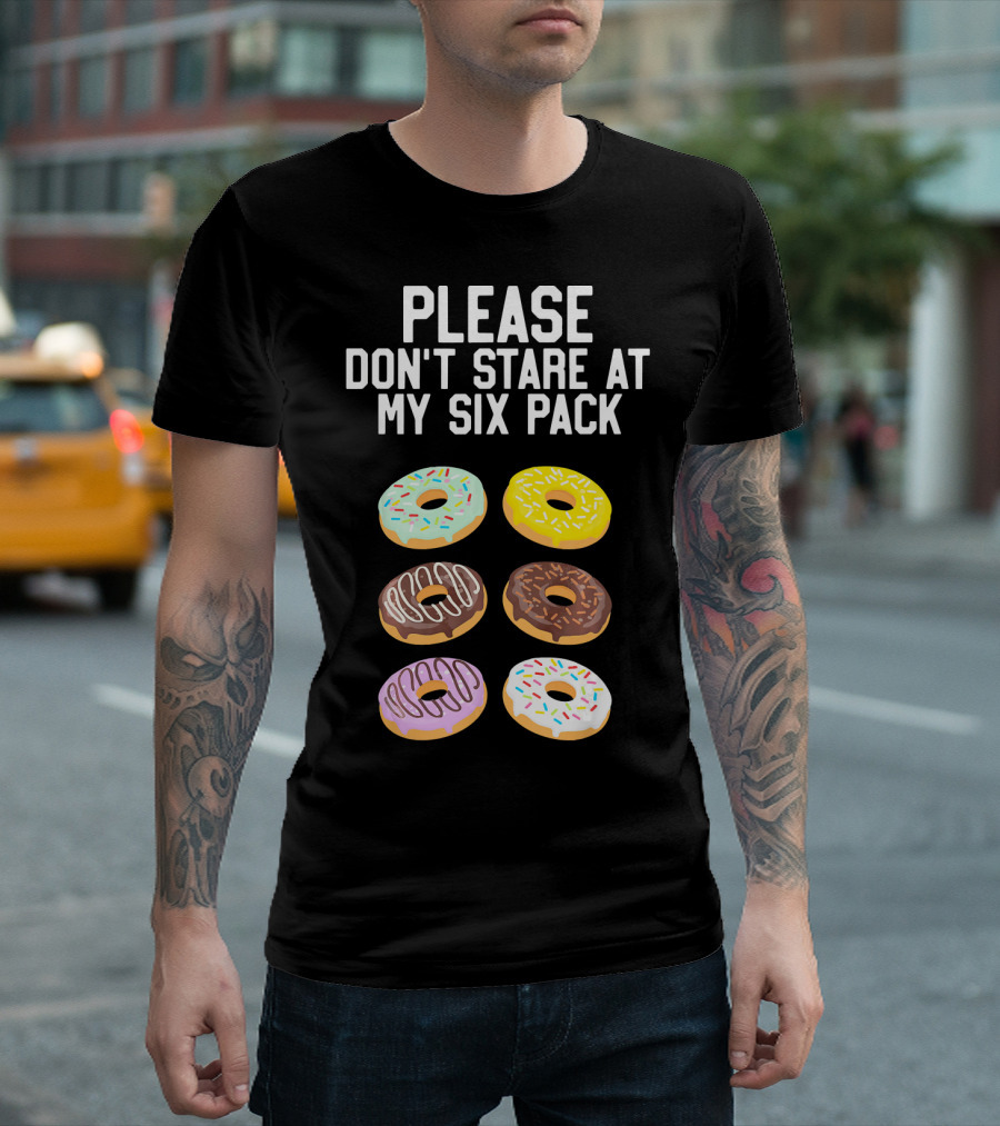 Please Don't Stare At My Six Pack Donuts T-Shirt