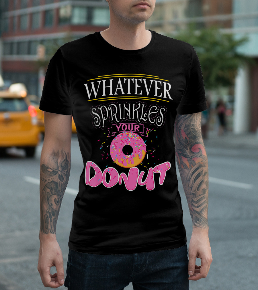 Whatever Sprinkles Your Donut Funny Doug Donut T-Shirt