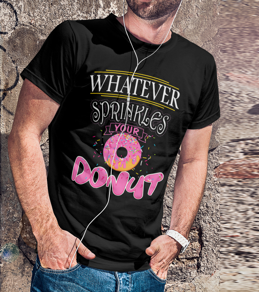 Whatever Sprinkles Your Donut Funny Doug Donut T-Shirt