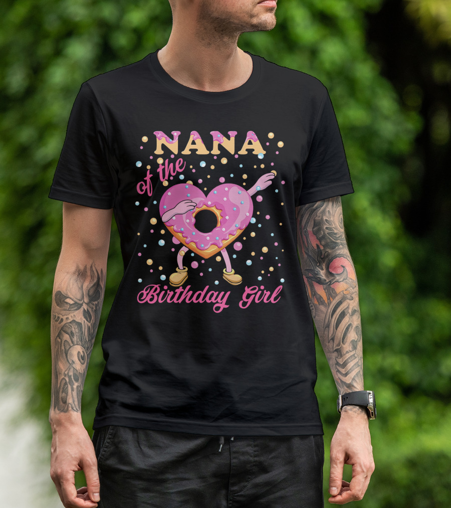 NANA Of The Birthday Girl Donut With Dabbing Heart-Shaped Sprinkled Treat T-Shirt